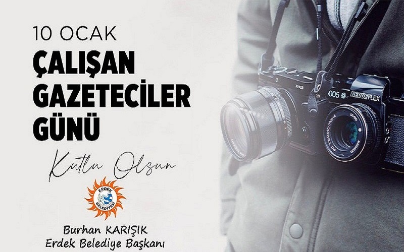 Erdek Belediye Başkanı Burhan KARIŞIK'ın "10 Ocak Çalışan Gazeteciler Günü" Mesajı